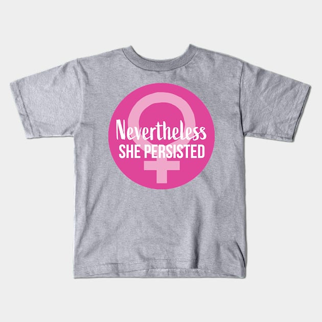 Nevertheless She Persisted Female Kids T-Shirt by PatriciaLupien